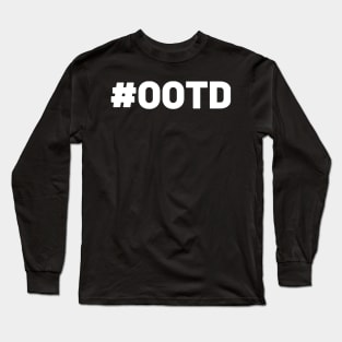 #OOTD Outfit of the Day Long Sleeve T-Shirt